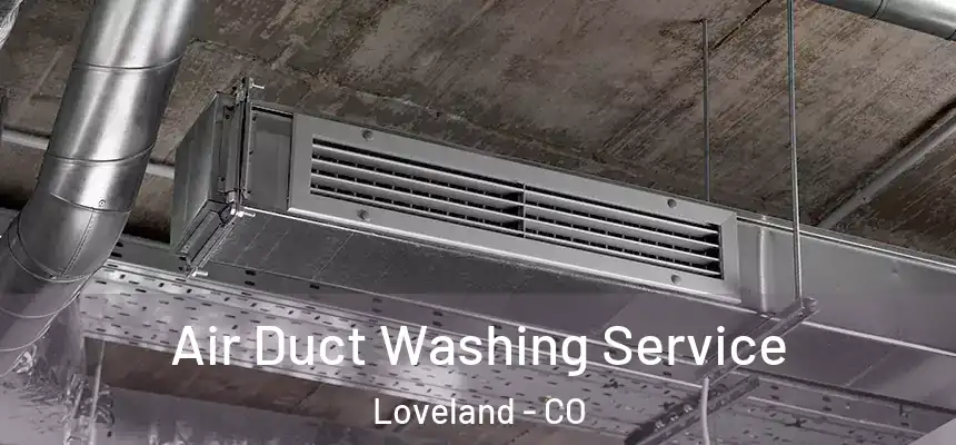  Air Duct Washing Service Loveland - CO