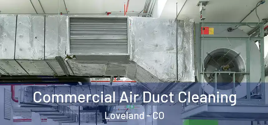  Commercial Air Duct Cleaning Loveland - CO