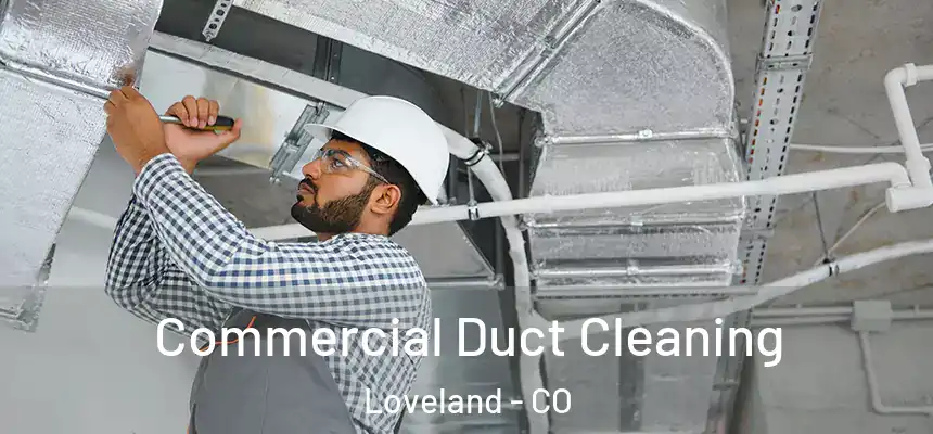  Commercial Duct Cleaning Loveland - CO