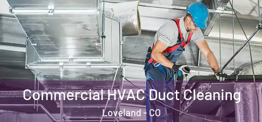  Commercial HVAC Duct Cleaning Loveland - CO