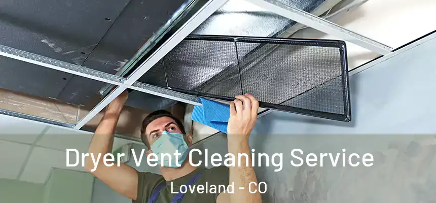  Dryer Vent Cleaning Service Loveland - CO