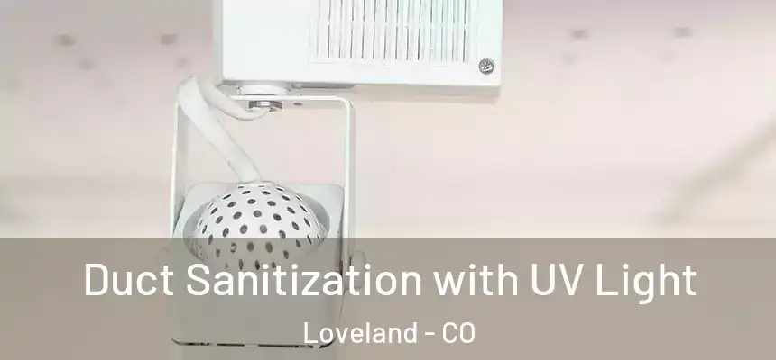  Duct Sanitization with UV Light Loveland - CO