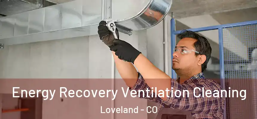  Energy Recovery Ventilation Cleaning Loveland - CO