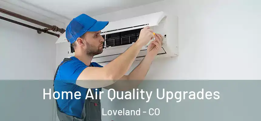  Home Air Quality Upgrades Loveland - CO