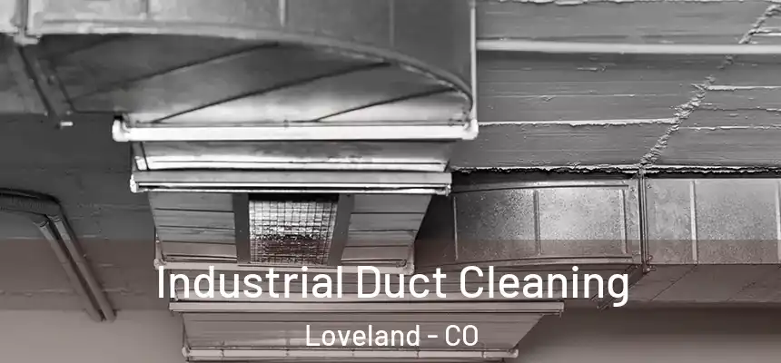  Industrial Duct Cleaning Loveland - CO