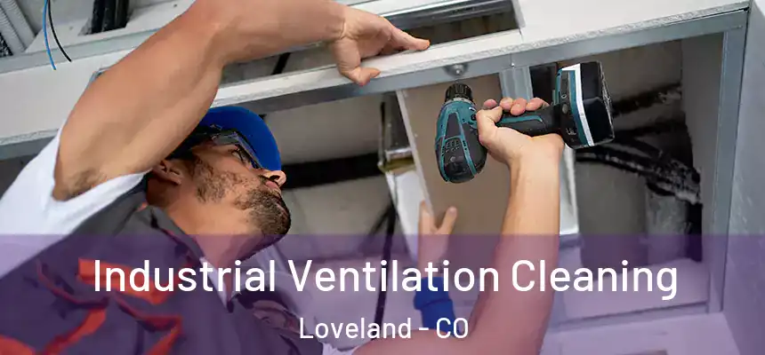  Industrial Ventilation Cleaning Loveland - CO