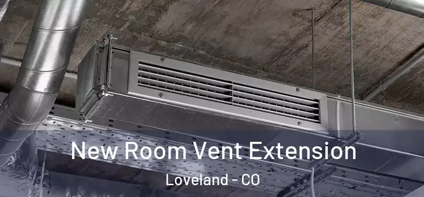  New Room Vent Extension Loveland - CO