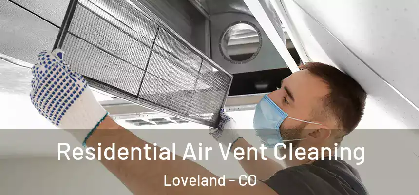  Residential Air Vent Cleaning Loveland - CO